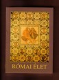 Római élet. Művelődéstörténeti segédkönyv a latin nyelv tanulásához