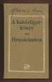 A babérligetkönyv. Esszék (1932-1945); Hexakümion. Nagy illúziók alkonyán (1937)