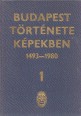 Budapest története képekben 1493-1980. Képkatalógus 1. kötet