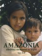 Amazónia elbűvölő történetei és képei