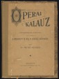 Operai kalauz. Operaszövegek tartalma külön tekintettel a Budapesti M. Kir. Operaház műsorára