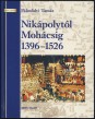 Nikápolytól Mohácsig 1396-1526.