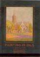 Painting in Oils. A Manual for Amateurs and Beginners