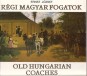 Régi magyar fogatok. Old Hungarian Coaches