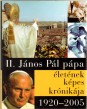 II. János Pál életének képes krónikája