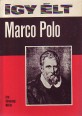 Így élt Marco Polo