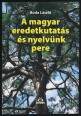 A magyar eredetkutatás és nyelvünk pere. Filozófiai alapvonások