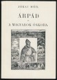 Árpád és a magyarok őskora [Reprint]