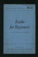 Radio for Beginners. A Self-teaching Course, Based on Elements of Radio