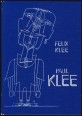 Paul Klee. Élete és munkássága, hátrahagyott feljegyzések és kiadatlan levelek alapján