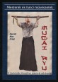 Mugai ryu. A kardrántás klasszikus szamuráj művészete  