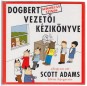 Dogbert vezetői kézikönyve ahogyan azt Scott Adams híven legyezte