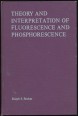 Theory and Interpretation of Fluorescence and Phosphoressense