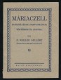 Máriaczell bazilikájának (templomának) története és leírása