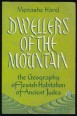 Dwellers of the Mountain. The Geography of Jewish Habitation of Ancient Judea