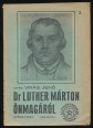 Dr. Luther Márton önmagáról. Ötödik füzet