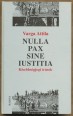 Nulla pax sine iustitia. Kisebbségjogi írások. Írások, elemzések, töprengések a kisebbségvédelmi jogról és politikáról