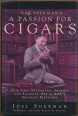 Nat Sherman's a Passion for Cigars Selecting, Preserving, Smoking, and Savoring One of Life's Greatest Pleasures