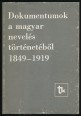 Dokumentumok a magyar nevelés történetéből 1849-1919