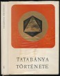 Tatabánya története I. kötet Helytörténeti tanulmányok