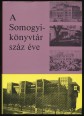 A Somogyi-könyvtár száz éve. Könyvtártörténeti tanulmányok
