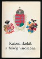 Katonaiskolák a hűség városában. A soproni katonaiskolák története 1898-1945