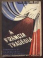 A francia tragédia.  Kormányok és vezérkarok kulisszatitkai.  1933-1940