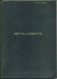 Metallográfia és hőkezelés I. rész. Metallográfia