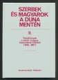 Szerbek és magyarok a Duna mentén II. Tanulmányok a szerb - magyar kapcsolatok köréből 1848-1867