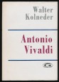 Antonio Vivaldi. 1678-1741. Élete és művészete