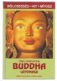 Buddha látomása. Filozófia és meditáció; A megvilágosodás ösvénye;  Szent helyek