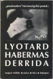 "Posztmodern" háromszögelési pontok: Lyotard, Habermas, Derrida