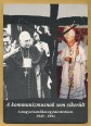 A kommunizmusnak sem sikerült. A Magyar Katolikus Egyház története 1945-1991