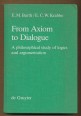 From Axiom to Dialogue. A Philosophical Study of Logics and Argumentation