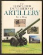 Illustrated Encyclopedia of Artillery. An A-Z Guide to Artillery Techniques and Equipment Throughout the World