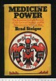 Medicine Power. The American Indian's Revival of his Spiritual Heritage and its Relevance for Modern Man