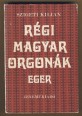 Régi magyar orgonák. Eger