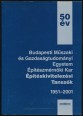 50 év. Budapesti Műszaki és Gazdaságtudományi Egyetem Építészmérnöki kar Építéskivitelezési Tanszék 1951-2001