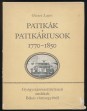 Patikák, patikáriusok 1770-1850. Gyógyszerészettörténeti emlékek Békés vármegyéből