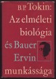Az elméleti biológia és Bauer Ervin munkássága