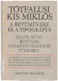 Tótfalusi Kis Miklós. A betűművész és a tipográfus. Élete műve betűinek és nyomtatványainak tükrében