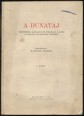 A Dunatáj. Történelmi, gazdasági és földrajzi adatok, a Dunatáj államainak életéből I. kötet