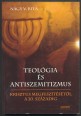 Teológia és antiszemitizmus. Krisztus megfeszítésétől a 20. századig. Az amillenizmus és hatása a magyarországi egyházi képviselők parlamenti hozzászólásaira (1840-1941)