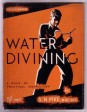 Water-Divining. A Book of Practical Instruction