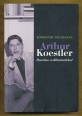 Arthur Koestler. Harcban a diktatúrákkal