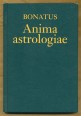 Anima astrologiae. Asztrológiai Aforizmák avagy asztrológusok útmutatója