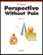 Perspective without Pain Volumen 1. The Basics