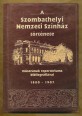 A Szombathelyi Nemzeti Színház története műsorának repertóriuma bibliográfiával 1880-1907