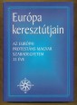 Európa keresztútjain. Az Európai Protestáns Magyar Szabadegyetem 33 éve