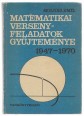 Matematikai versenyfeladatok gyűjteménye. 1947-1970.